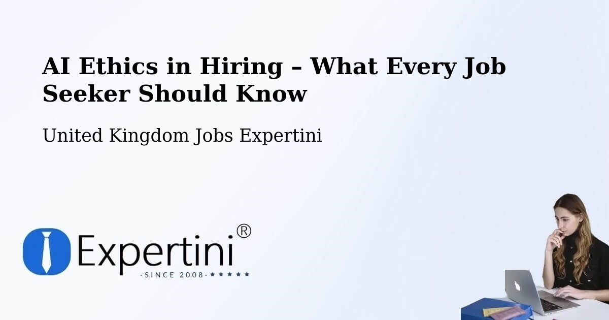 AI Ethics in Recruitment & Hiring – Sawtry - Sawtry, United Kingdom Jobs Expertini